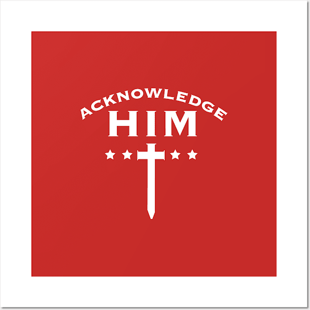 Acknowledge Him Tee (front and back) Wall Art by StyleStudio34